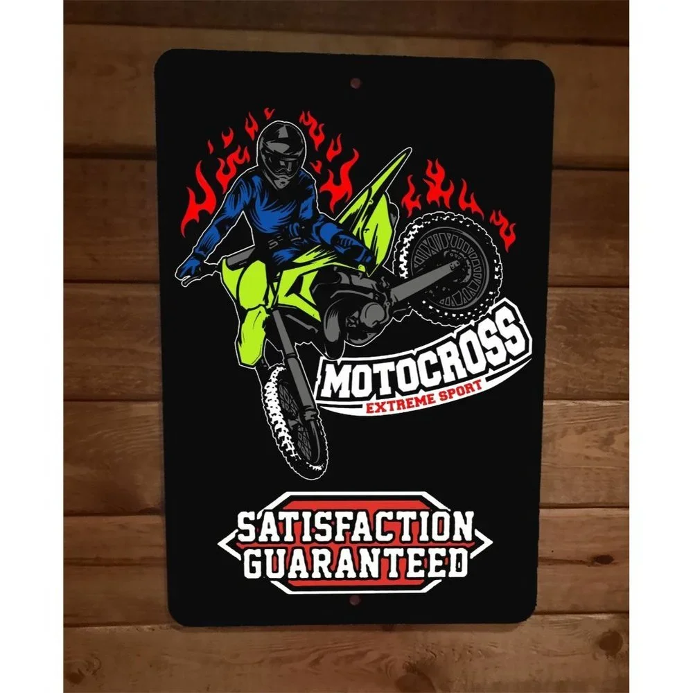Motocross Extreme Sport Satisfaction Guaranteed Dirt Bike 8x12 Metal Wall Sign